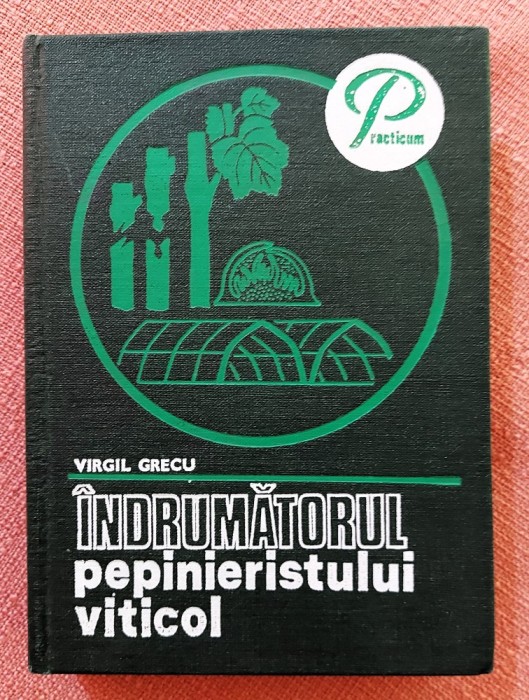 Indrumatorul pepinieristului viticol. Editura Ceres, 1980 - Virgil Grecu