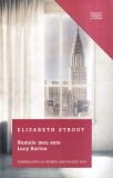 Elizabeth Strout - Numele meu este Lucy Barton | Litera | Roman | 2017 | Brosat | Romana