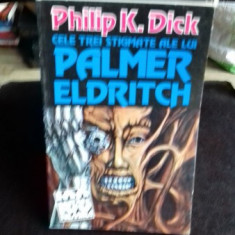 CELE TREI STIGMATE ALE LUI PALMER ELDRITCH - PHILIP K. DICK