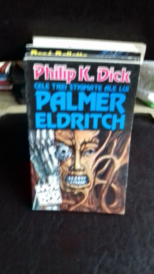 CELE TREI STIGMATE ALE LUI PALMER ELDRITCH - PHILIP K. DICK foto