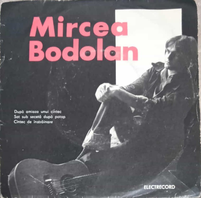 Disc vinil, LP. Dupa Amiaza Unui Cantec. Sat Sub Seceta Dupa Potop. Cantec De Instrainare-MIRCEA BODOLAN-242292