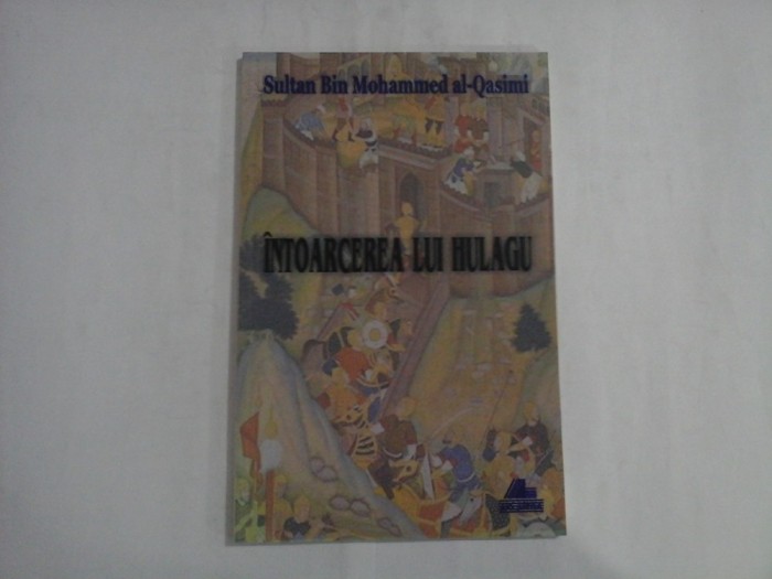 INTOARCEREA LUI HULAGU - Sultan Bin Mohammed al-Qasimi