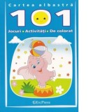 Cartea albastra. 101 jocuri, activitati, de colorat