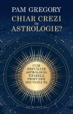 Chiar crezi in astrologie? - Pam Gregory - Humanitas