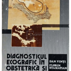 Dan Vinti - Diagnosticul ecografic in obstetrica si ginecologie (editia 1982)