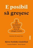E posibil sa gresesc. Si alte invataturi din viata mea de calugar budist/Bjorn Natthiko Lindeblad, Caroline Bankler, Navid Modiri, Lifestyle Publishing