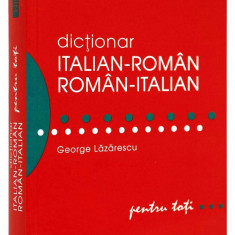 Dictionar italian-roman / roman italian pentru toti (50000 de cuvinte si expresii) | George Lazarescu