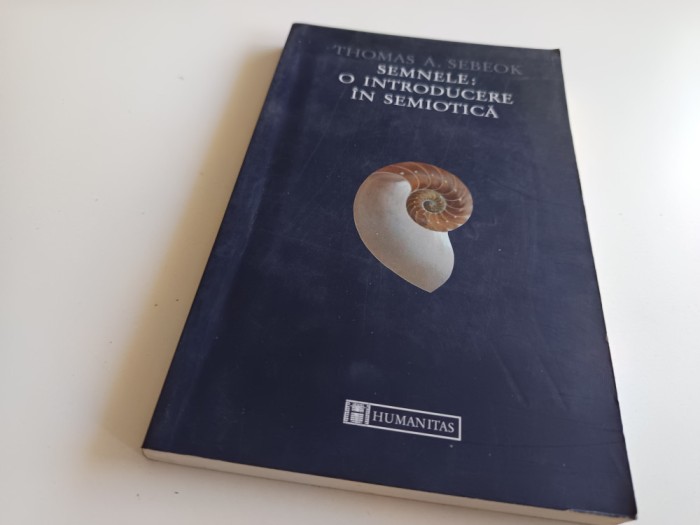 THOMAS A. SEBEOK, SEMNELE- O INTRODUCERE IN SEMIOTICA