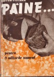 Carte Anton Zischka - Paine... pentru 2 miliarde oameni (1945), Brosata, 385 pagini, Editura SCRISUL ROMANESC