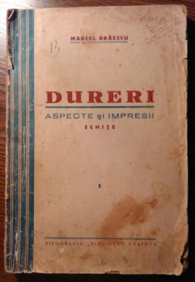 Marcel Braescu - Dureri - Aspecte si impresii - I foto