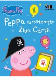 Cumpara ieftin Peppa Pig: Peppa Sarbatoreste Ziua Cartii, Neville Astley, Mark Baker - Editura Art