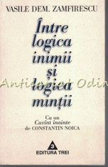 Intre Logica Inimii Si Logica Mintii - Vasile Dem. Zamfirescu