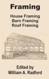 Framing: House Framing, Barn Framing, Roof Framing