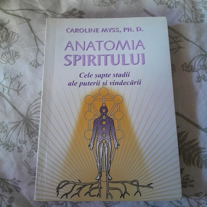 F. RARA, Caroline Myss - Anatomia spiritului. Cele sapte stadii ale puterii si vindecarii 2006