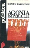 Agonia Imperiului Ryszard Kapuscinski Editura Nemira 1996 Carti Literatura Straina Roman Celebru Coperta Cartonata