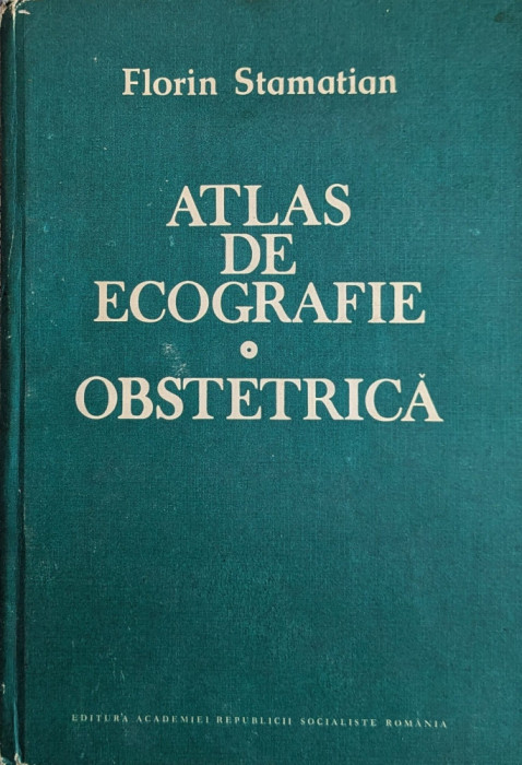 Atlas De Acografie Obstetrica - Florin Stamatian ,561419