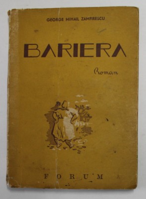 BARIERA - roman de GEORGE MIHAIL ZAMFIRESCU , cu un desen de G. LOWENDAL , 1946 , EDITIA I * foto
