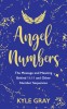 Angel Numbers: The Messages and Meaning Behind 11:11 and Other Number Sequences