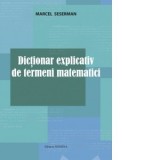 Dictionar explicativ de termeni matematici - Marcel Seserman