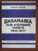 Basarabia sub stapinire tarista : (1812-1917) / Nicolae Ciachir