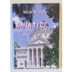 AMINTIRI ...- MAI MULT SAU MAI PUTIN COLORATE - de NICOLAE POP , 2006