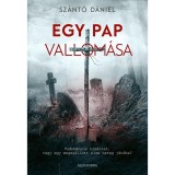 Egy pap vallom&aacute;sa - Sz&aacute;nt&oacute; D&aacute;niel