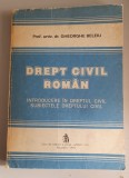 Gheorghe Beleiu - Drept civil roman. Introducere in dreptul civil. Subiectele dreptului civil , 1993