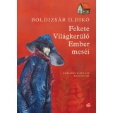 Fekete Vil&aacute;gker&uuml;lő Ember mes&eacute;i - Boldizs&aacute;r Ildik&oacute;, Boldizs&aacute;r Ildik&oacute;