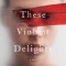 These Violent Delights