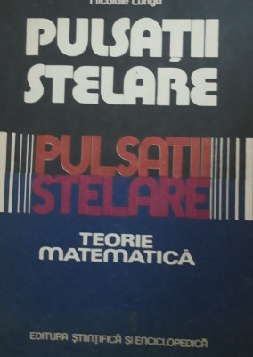 Pulsatii stelare. Teorie matematica - Nicolae Lungu foto
