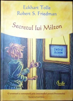 SECRETUL LUI MILTON-ECKHART TOLLE, ROBERT S. FRIEDMAN-334526 foto