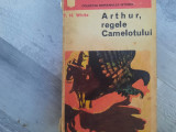 Arthur,regele Camelotului de T.H.White