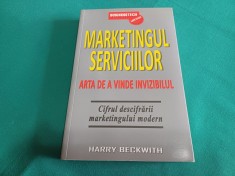 MARKETINGUL SERVICIILOR *ARTA DE A VINDE INVIZIBIL / HARRY BECKWITH /2010 * C