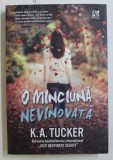 O MINCIUNA NEVINOVATA ( TEN TINY BREATHS ) , VOLUMUL II de K. A. TUCKER , 2016