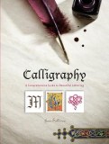 Calligraphy: A Comprehensive Guide to Beautiful Lettering