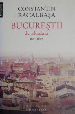 Bucurestii de altadata 1871-1877 - Constantin Bacalbasa foto