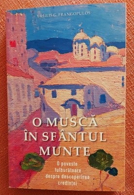 O musca in Sfantul Munte. Editura Sophia, 2020 - Vasilis G. Frangopulos foto