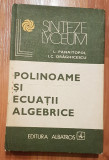 Polinoame si ecuatii algebrice de L. Panaitopol, I. C. Draghicescu