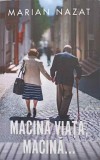 Macina Viata, Macina... - Marian Nazat, Rao 2023, Roman, Paperback, 392 Pagini