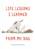 Life Lessons I Learned from my Dog | Emma Block, Michael O&#039;mara Books Ltd