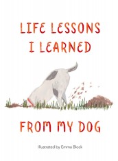 Life Lessons I Learned from my Dog | Emma Block