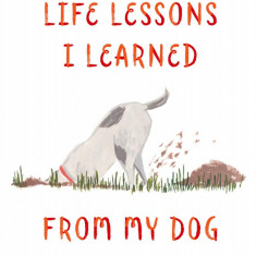 Life Lessons I Learned from my Dog | Emma Block