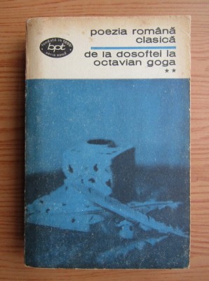 Al. Piru - Poezia rom&amp;acirc;nă clasică - de la Dosoftei la Octavian Goga ( vol. 2 ) foto