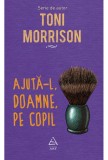 Ajuta-l, Doamne, pe copil - Toni Morrison