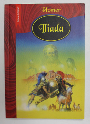 ILIADA de HOMER , versiune in proza si epilog de FLAVIA BUREF , 2006 * PREZINTA SUBLINIERI CU CREIONUL foto