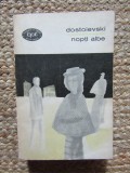 Dostoievski - Nopti Albe (Editura 1969, 452 pagini) - Roman Beletristica