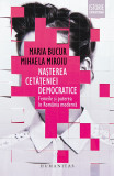 Nașterea cetățeniei democratice. Femeile și puterea &icirc;n Rom&acirc;nia modernă, Humanitas