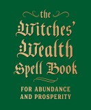 The Witches&#039; Wealth Spell Book | Cerridwen Greenleaf