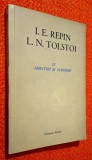 I. E. Repin si L. N. Tolstoi IN AMINTIRI SI SCRISORI, carte veche, 1953, traducere - Suzi Recevschi, ILUSTRATA ***RASFOIESTE! CITESTE!!!***