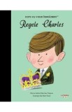 Regele Charles. Copii cu visuri indraznete - Maria Isabel Sanchez Vegara